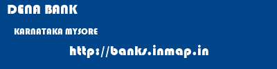 DENA BANK  KARNATAKA MYSORE    banks information 